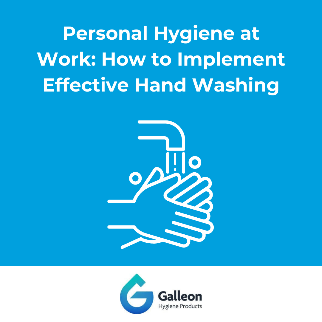 Personal Hygiene at Work: How to Implement Effective Hand Washing