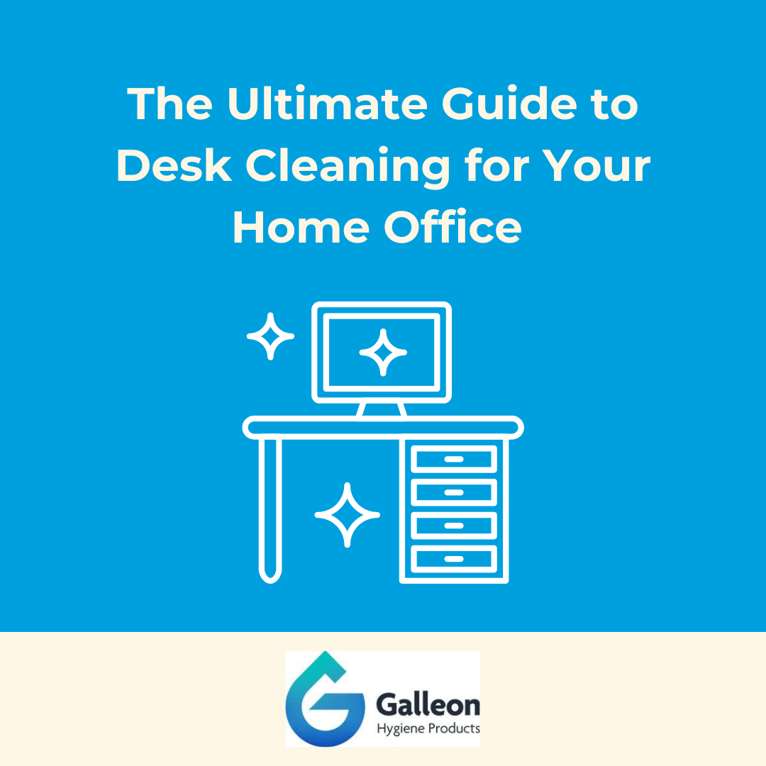 The Ultimate Guide to Desk Cleaning for Your Home Office